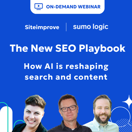 On-Demand Webinar featuring Siteimprove and Sumo Logic: The New SEO Playbook - How AI is reshaping search and content